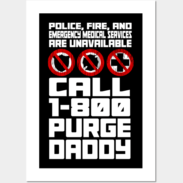 Purge Daddy's Emergency Hotline Wall Art by LopGraphiX